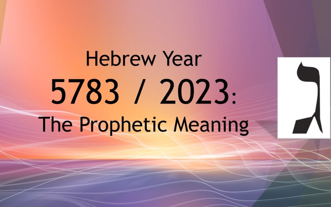 The Prophetic Meaning of the Hebrew Year 5783