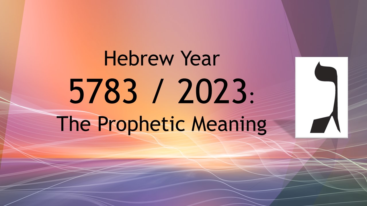 The Prophetic Meaning of the Hebrew Year 5783 - Olive Tree Ministries