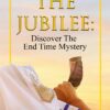 The Jubilee: Discover The End Time Mystery