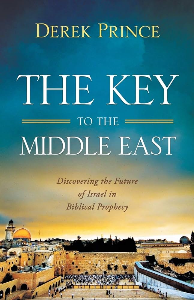 The Key to the Middle East by Derek Prince